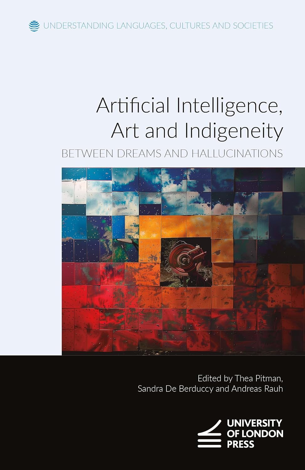 Artificial Intelligence, Art and Indigeneity: Between Dreams and Hallucinations (Understanding Languages, Cultures and Societies) (English Edition) baixar o livro de graça