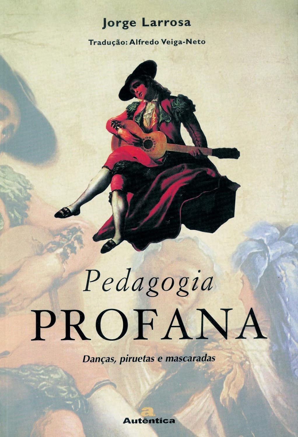 Pedagogia profana - Danças, piruetas e mascaradas