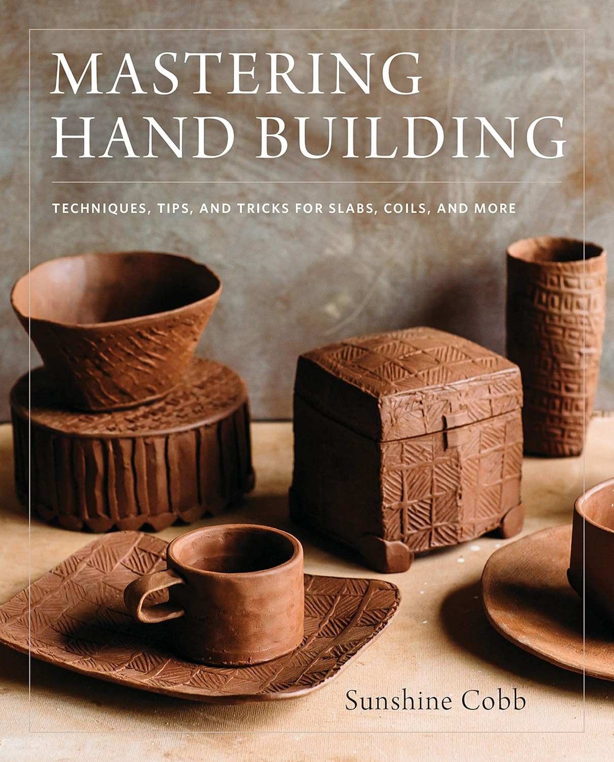 Mastering Hand Building: Techniques, Tips, and Tricks for Slabs, Coils, and More baixar o livro de graça