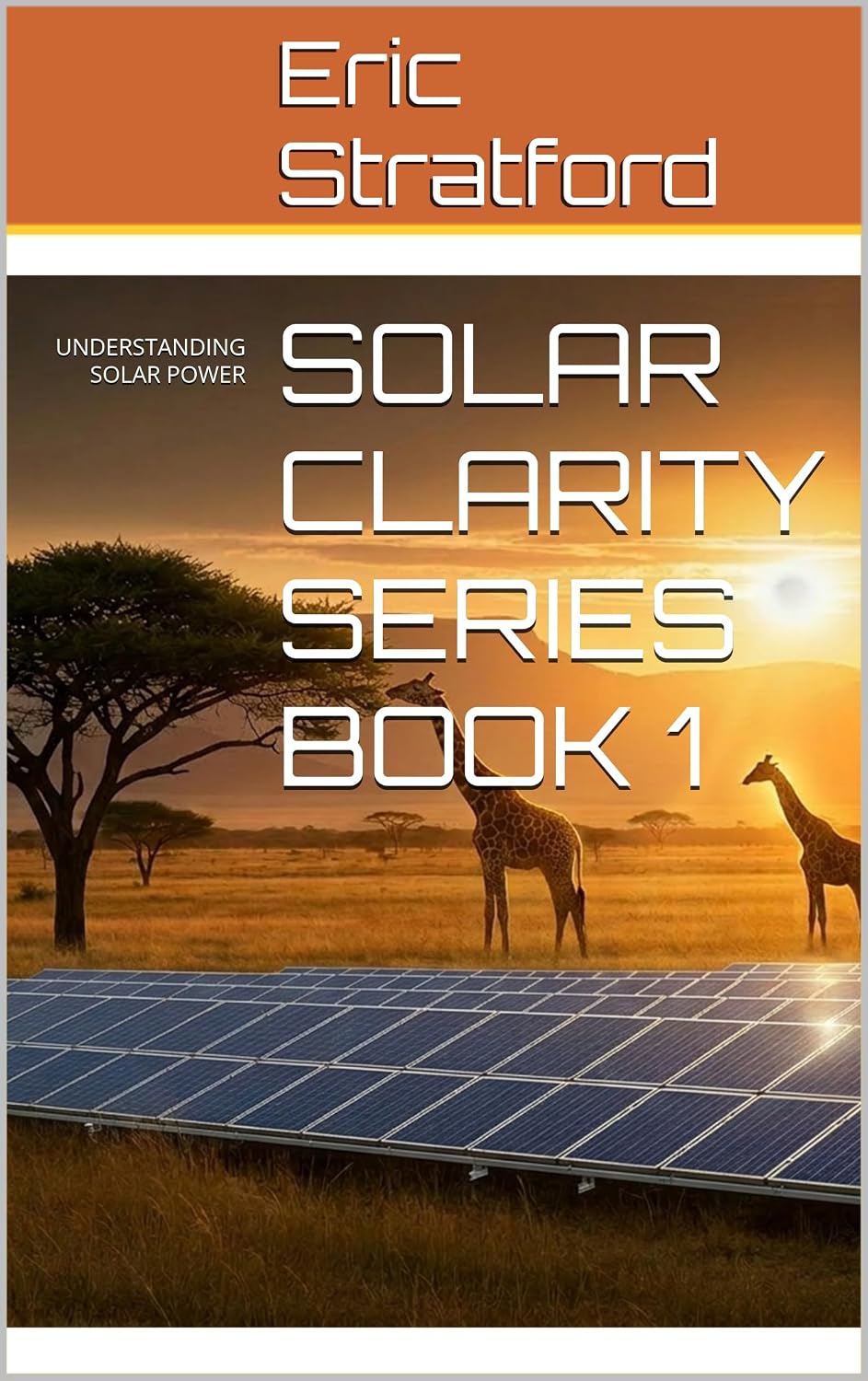 SOLAR CLARITY SERIES: UNDERSTANDING SOLAR POWER (THE SOLAR CLARITY SERIES BOOK 1 OF 7) (English Edition) baixar livro de graça