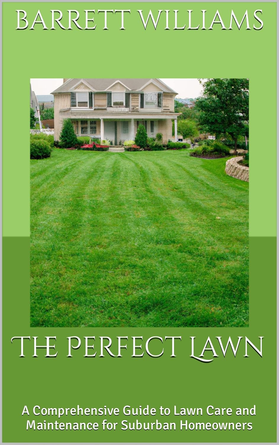 The Perfect Lawn: A Comprehensive Guide to Lawn Care and Maintenance for Suburban Homeowners (Green Oasis: The Complete Guide to Lush Lawns and Vibrant House Plants) (English Edition) baixar livro de graça
