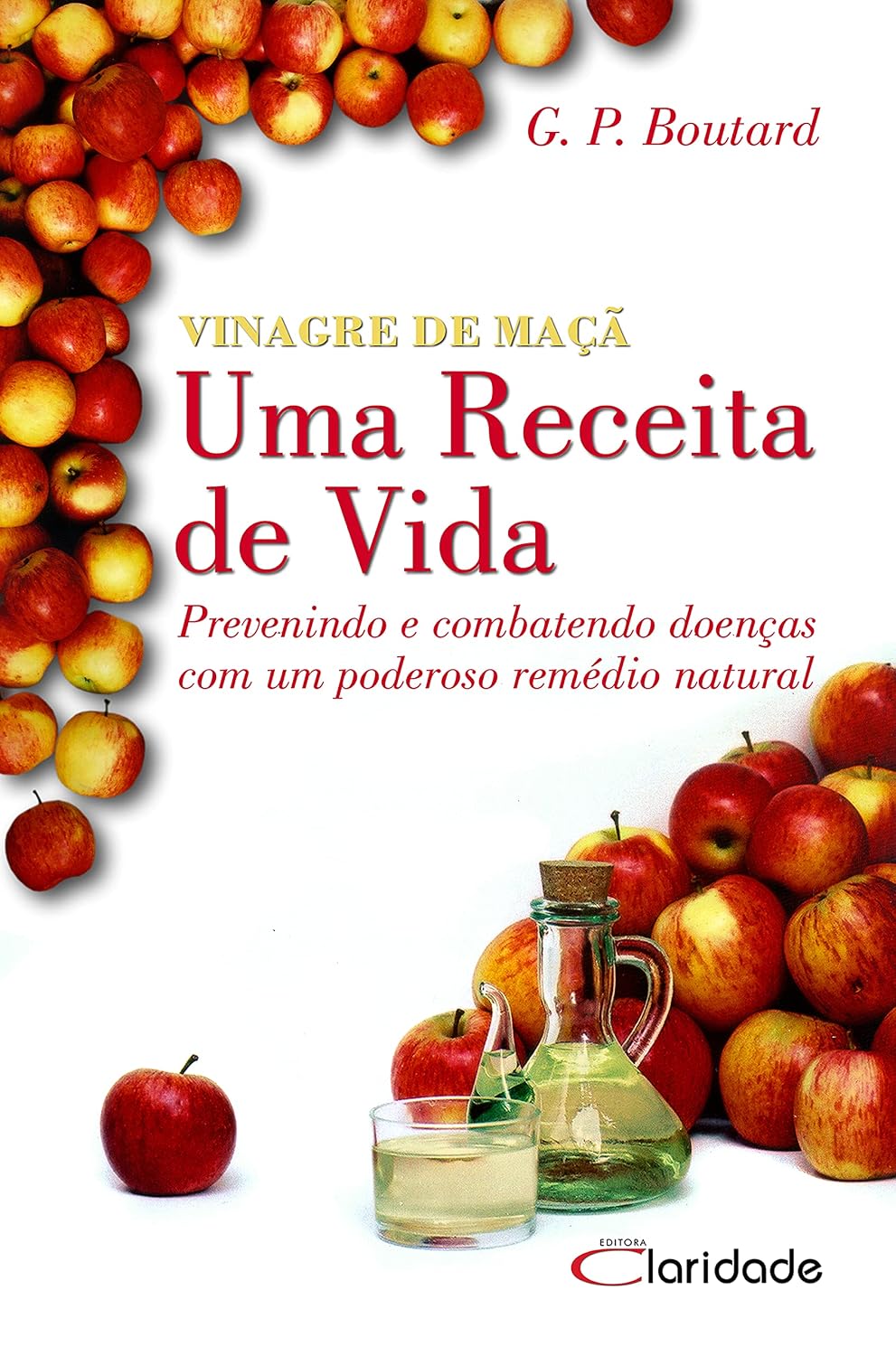 Vinagre de Maça - Uma receita de vida: Prevenindo e combatendo doenças com um poderoso remédio natural baixar o livro de graça