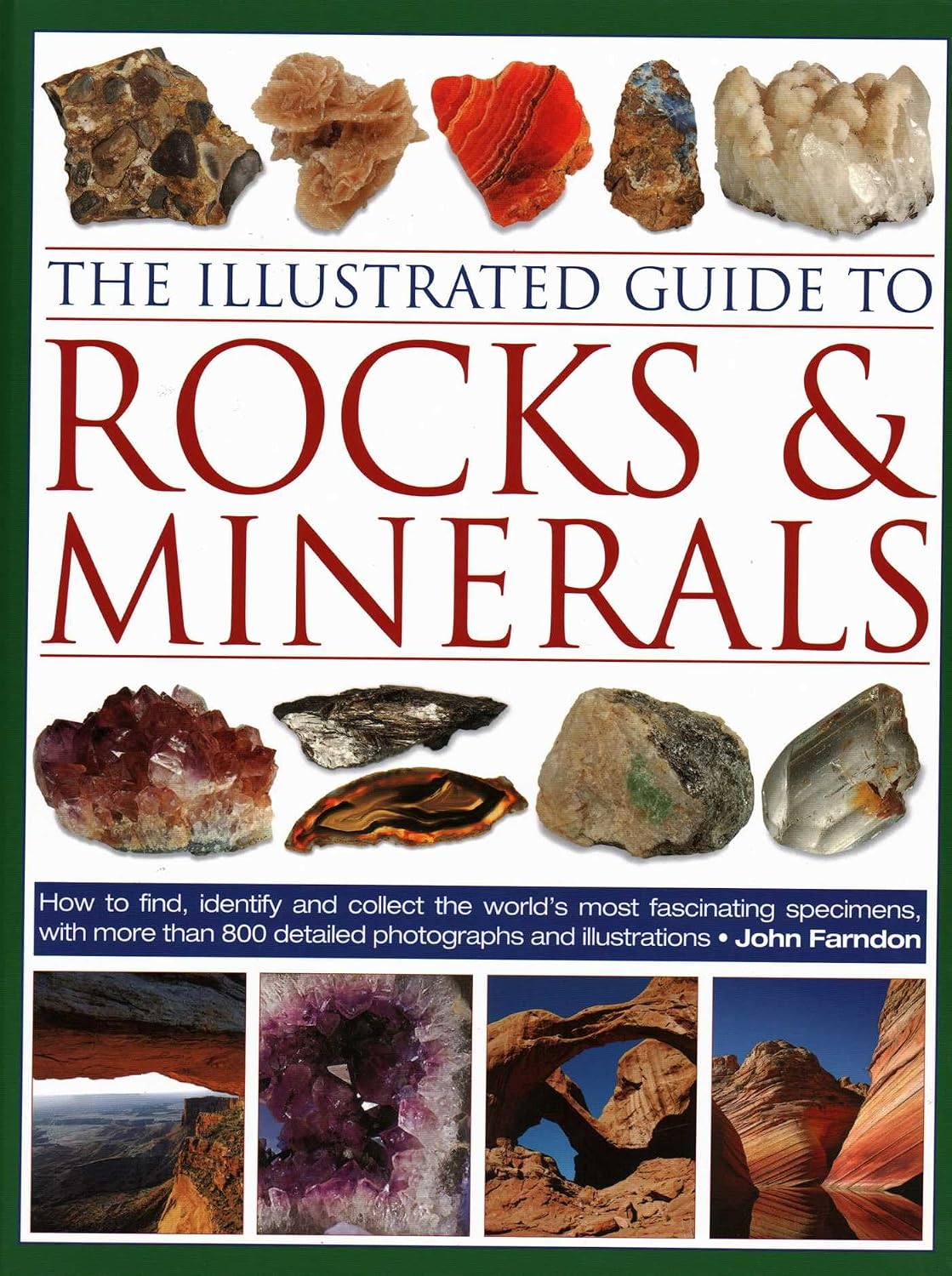 ler totalmente The Illustrated Guide to Rocks & Minerals: How to Find, Identify and Collect the World's Most Fascinating Specimens, with Over 800 Detailed Photographs and Illustrations