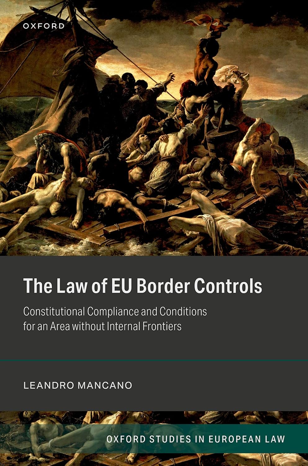 The Law of EU Border Controls: Constitutional Compliance and Conditions for an Area without Internal Frontiers (Oxford Studies in European Law) (English Edition)