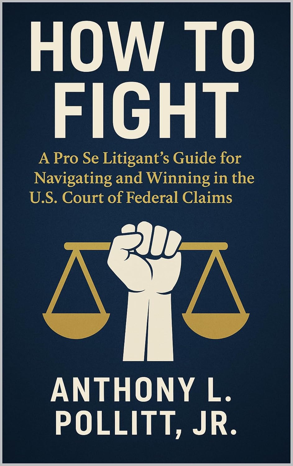 ler totalmente How to Fight: A Pro Se Litigant’s Guide for Navigating and Winning in the U.S. Court of Federal Claims (English Edition)