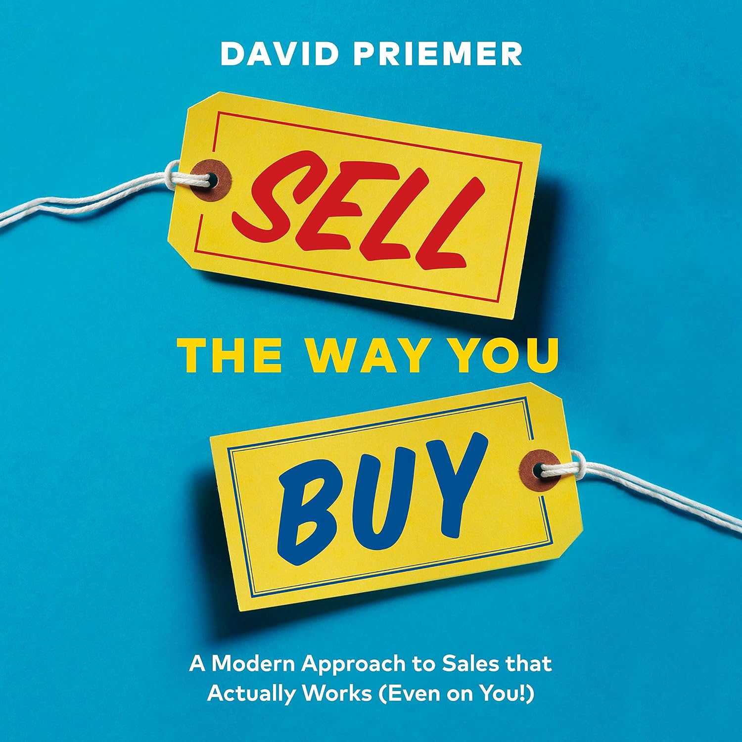 ler totalmente Sell the Way You Buy: A Modern Approach to Sales that Actually Works (Even on You!)