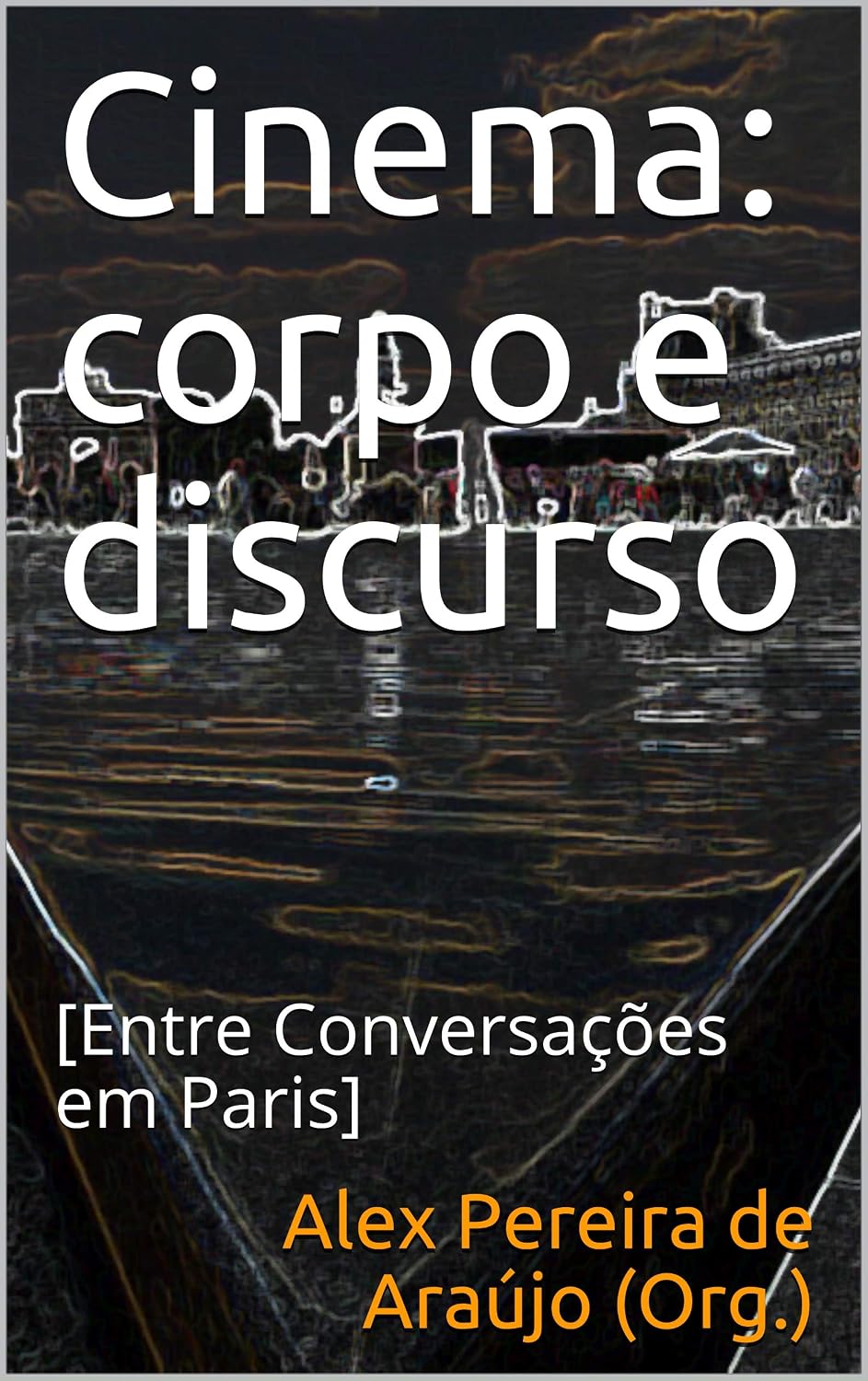 capítulo por capítulo baixar Cinema: corpo e discurso: [Entre Conversações em Paris]