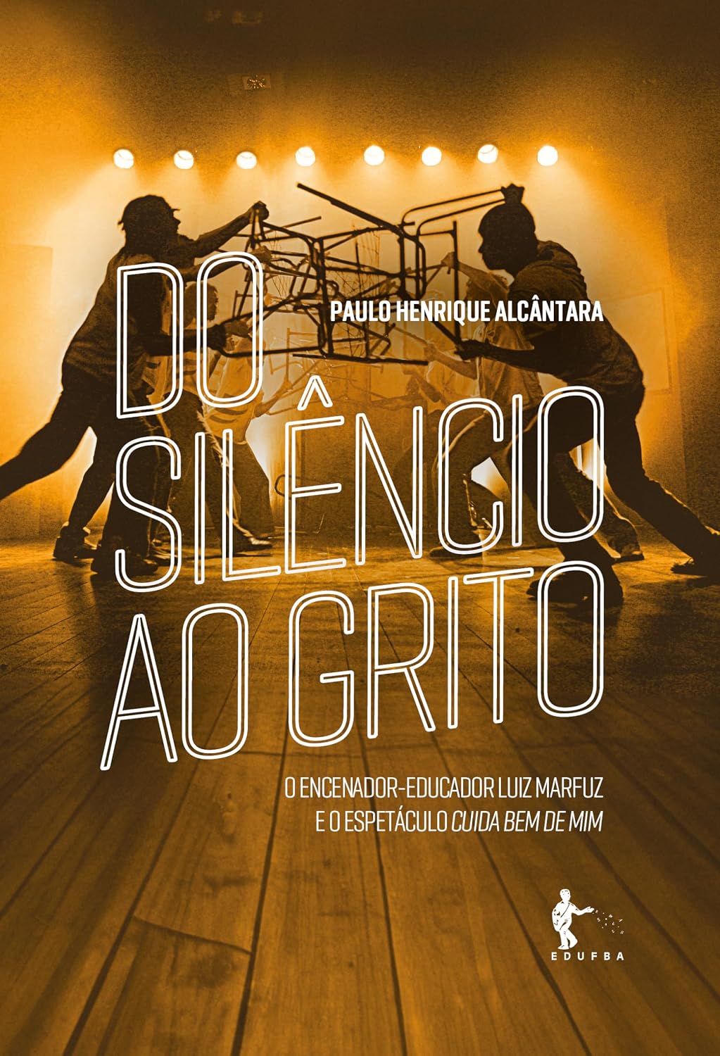 Do silêncio ao grito: o encenador-educador Luiz Marfuz e o espetáculo Cuida bem de mim