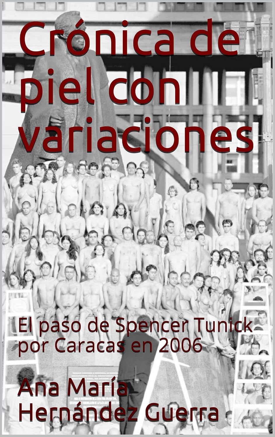ler totalmente Crónica de piel con variaciones: El paso de Spencer Tunick por Caracas en 2006 (No ficción nº 2) (Spanish Edition)