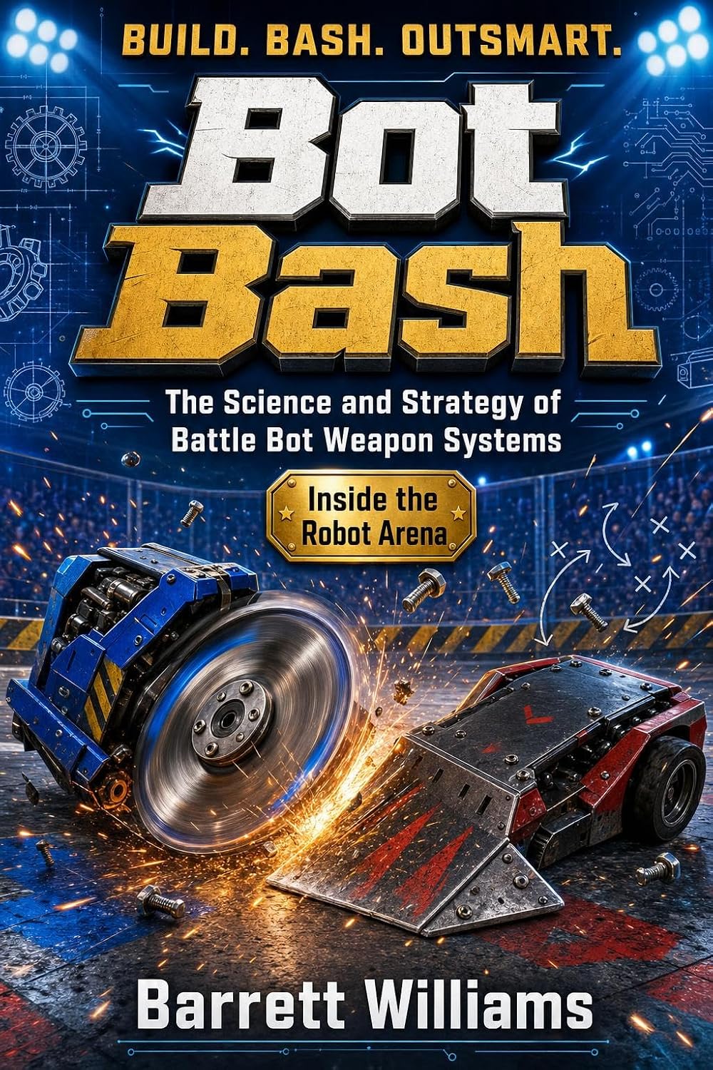 ler totalmente Bot Bash: The Science and Strategy of Battle Bot Weapon Systems (English Edition)