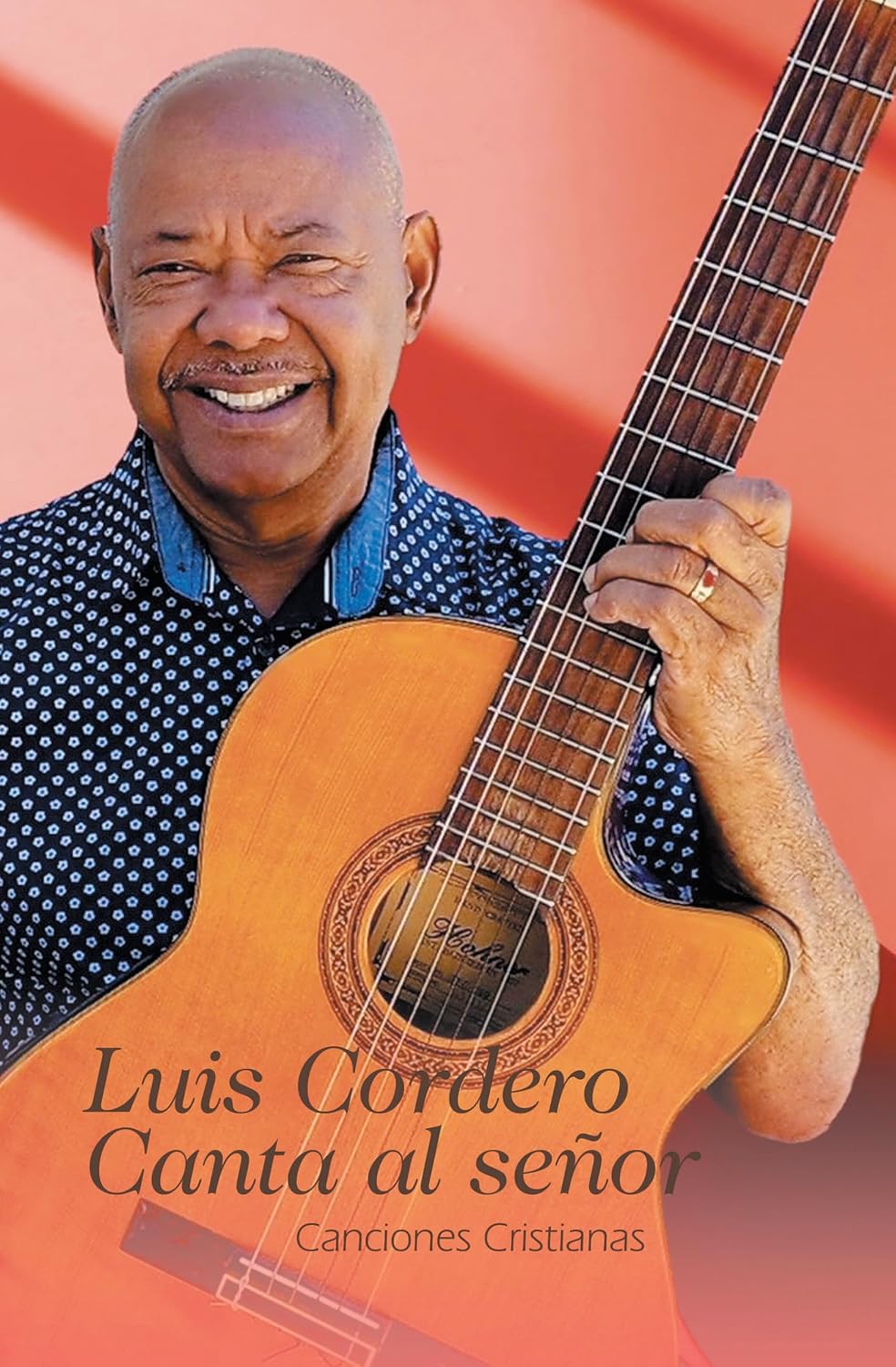 Luis Cordero Canta al señor: Canciones Cristianas (Spanish Edition)