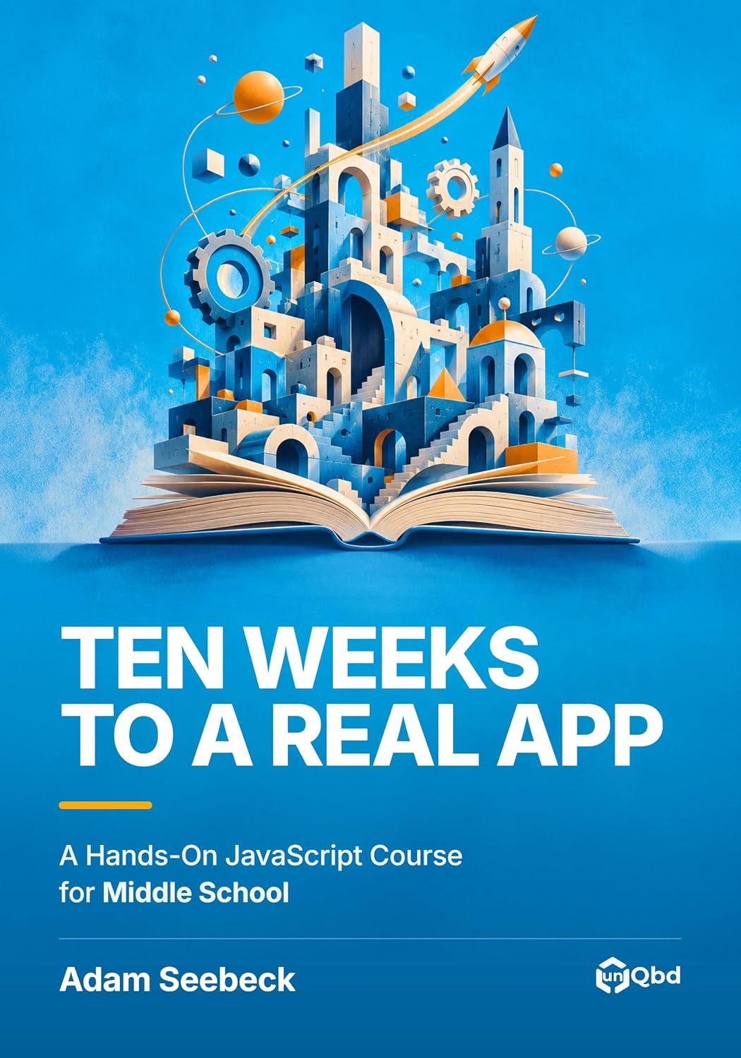 Ten Weeks to a Real App: A Hands-On JavaScript Course for Middle School (Courses for Young Builders) (English Edition) baixar o livro de graça