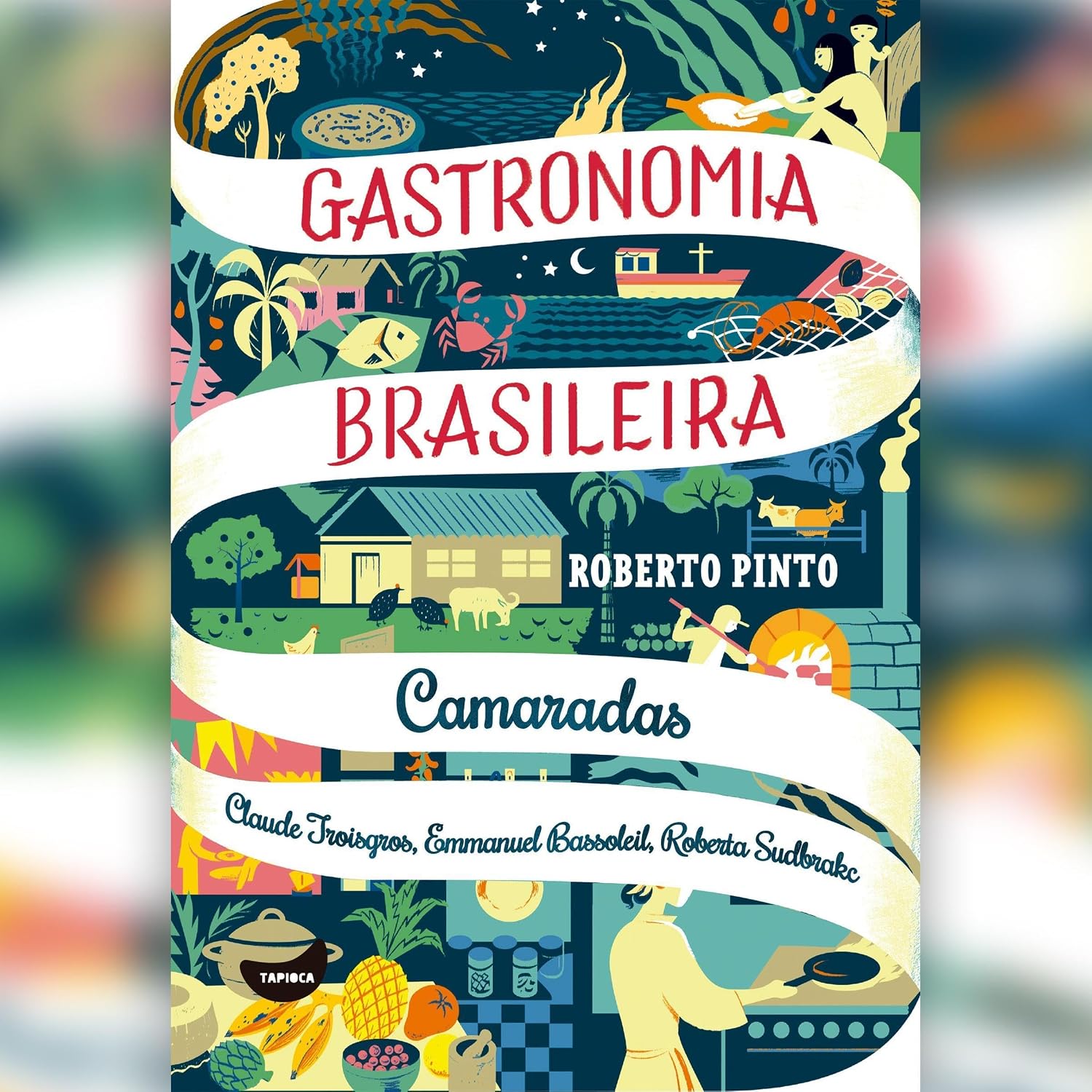 Camaradas - Claude Troisgros, Emmanuel Bassoleil, Roberta Sudbrakc: Gastronomia brasileira baixar o livro de graça