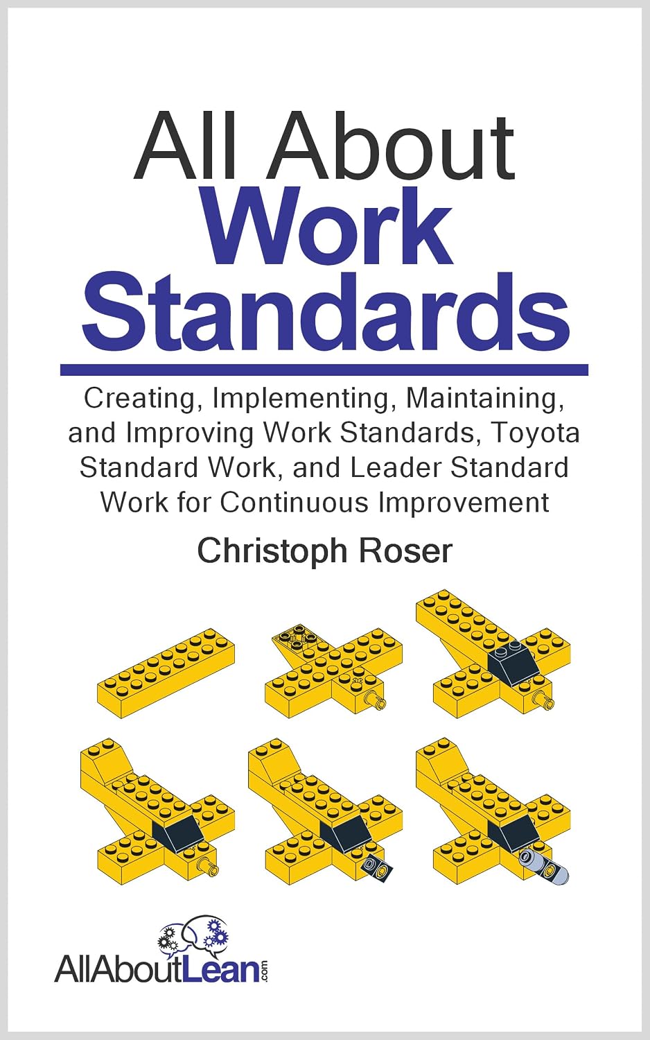 All About Work Standards: Creating, Implementing, Maintaining, and Improving Work Standards, Toyota Standard Work, and Leader Standard Work for Continuous... (All About Lean) (English Edition) baixar livro de graça
