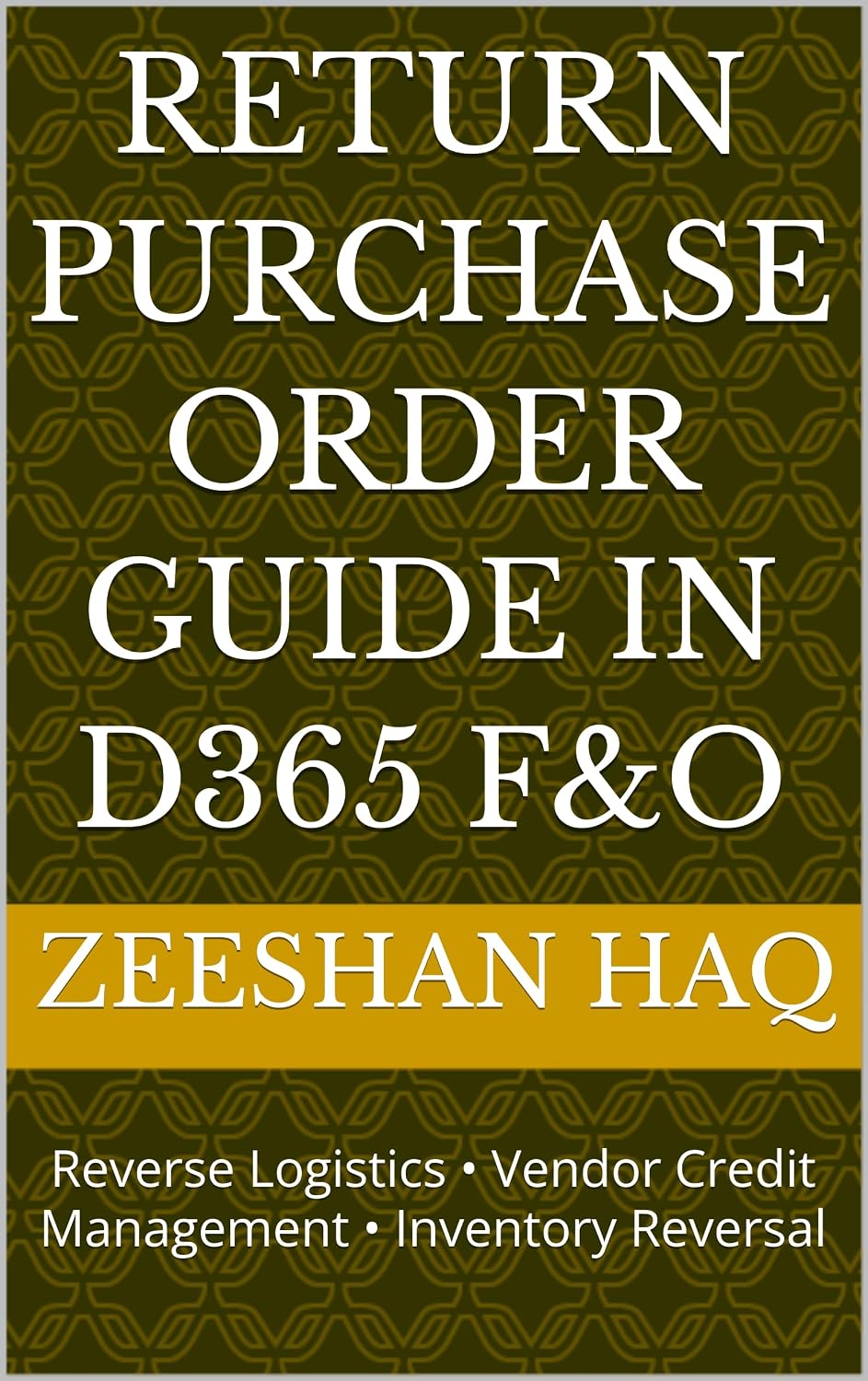 ler totalmente Return Purchase Order Guide in D365 F&O: Reverse Logistics • Vendor Credit Management • Inventory Reversal (Microsoft Dynamics 365 Finance & Operations... Management Series Book 1) (English Edition)