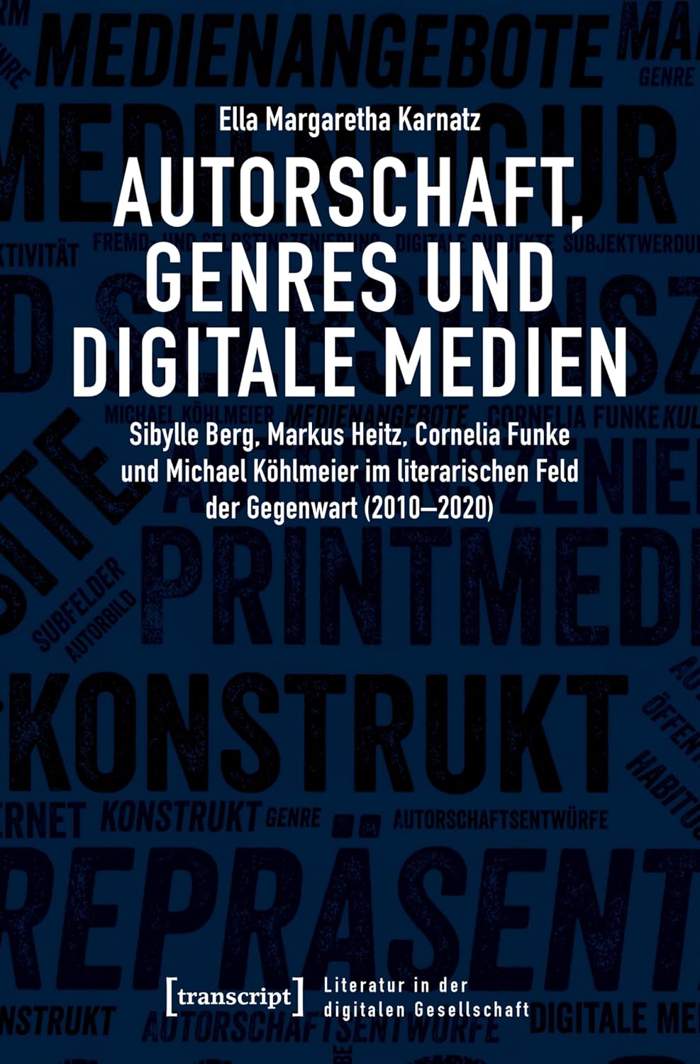 ler totalmente Autorschaft, Genres und digitale Medien: Sibylle Berg, Markus Heitz, Cornelia Funke und Michael Köhlmeier im literarischen Feld der Gegenwart (2010-2020)... digitalen Gesellschaft 5) (German Edition)