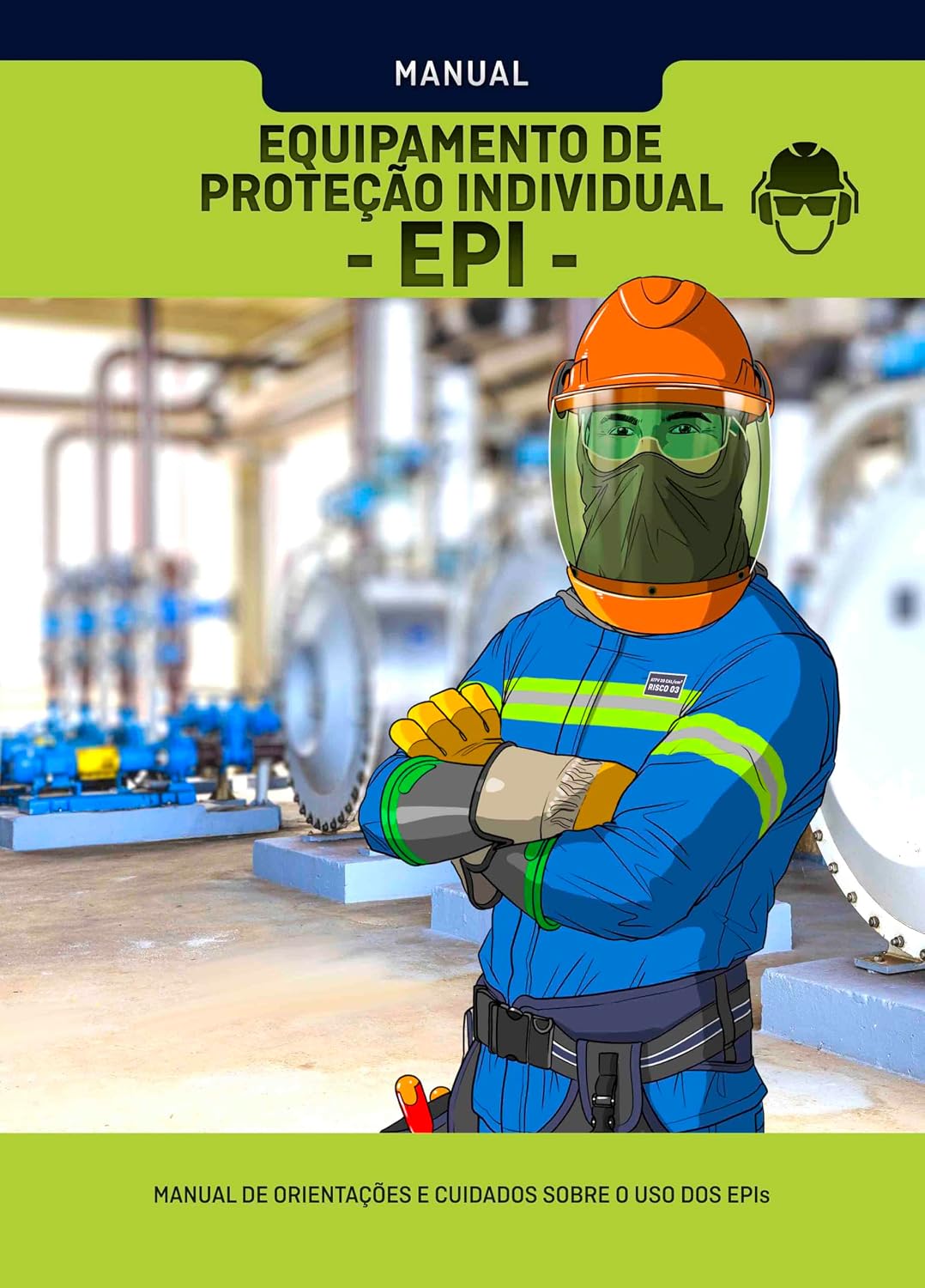 Manual de equipamentos de Proteção Individual EPIs: Orientações e Cuidados sobre o uso dos EPIs (Segurança no Trabalho Livro 7) baixar livro de graça