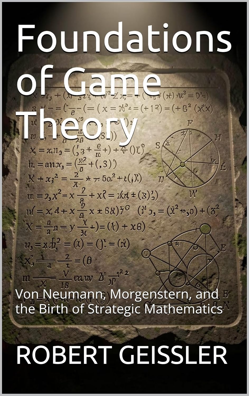 capítulo por capítulo baixar Foundations of Game Theory: Von Neumann, Morgenstern, and the Birth of Strategic Mathematics (The Game Theory Library Book 1) (English Edition)