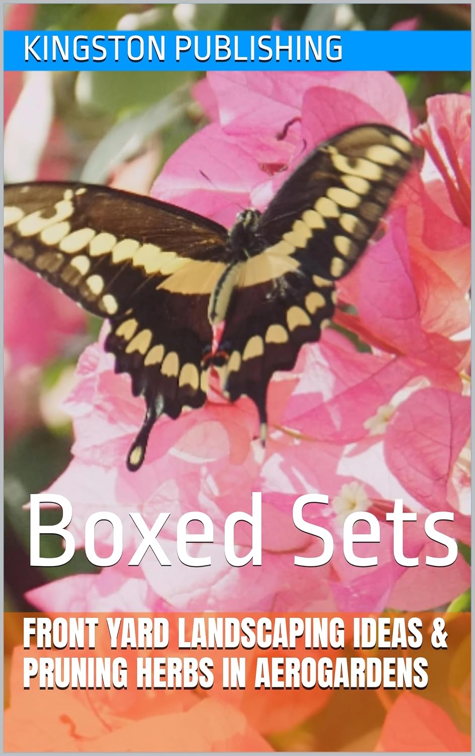 Front Yard Landscaping Ideas & Pruning Herbs in AeroGardens: Boxed Sets (Growing Potted Flowers) (English Edition) baixar o livro de graça
