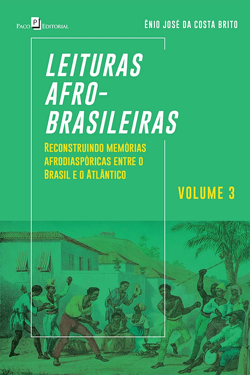 ler totalmente Leituras Afro-brasileiras (v. 3): Reconstruindo Memórias Afrodiaspóricas entre o Brasil e o Atlântico