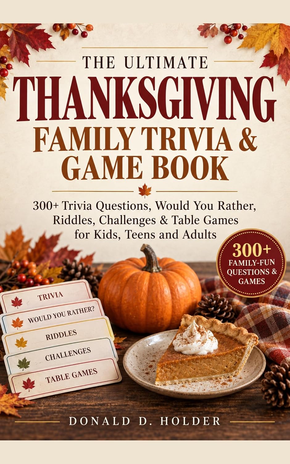 ler totalmente THE ULTIMATE THANKSGIVING FAMILY TRIVIA & GAME BOOK: 300+ Trivia Questions, Would You Rather, Riddles, Challenges & Table Games for Kids, Teens and Adults (English Edition)