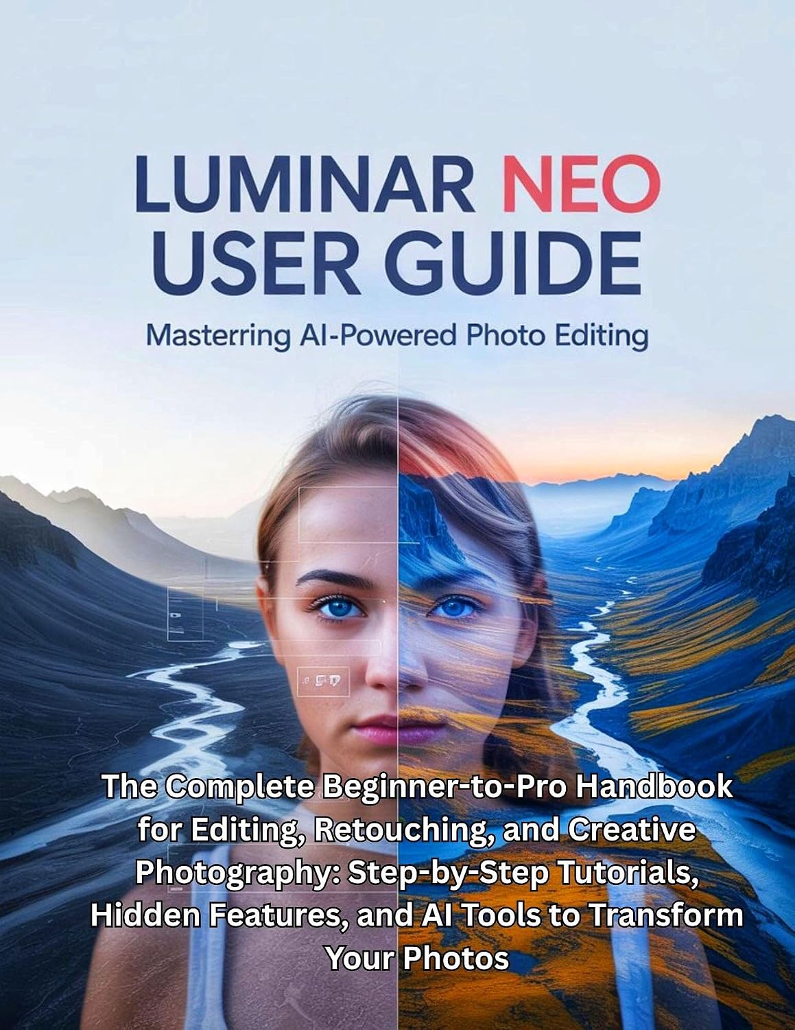 ler totalmente LUMINAR NEO USER GUIDE: The Complete Beginner-to-Pro Handbook for Editing, Retouching, and Creative Photography: Step-by-Step Tutorials, Hidden Features,... to Transform Your Photos (English Edition)