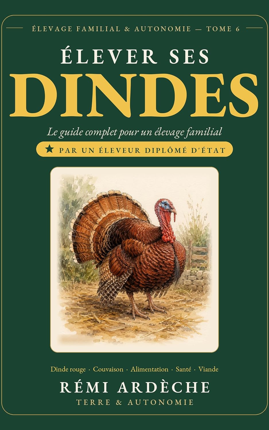 capítulo por capítulo baixar Élever ses Dindes: Le Guide Complet pour un Élevage Familial Autonome: La Dinde Rouge des Ardennes — Couvaison Naturelle, Viande Festive et Autonomie (French Edition)