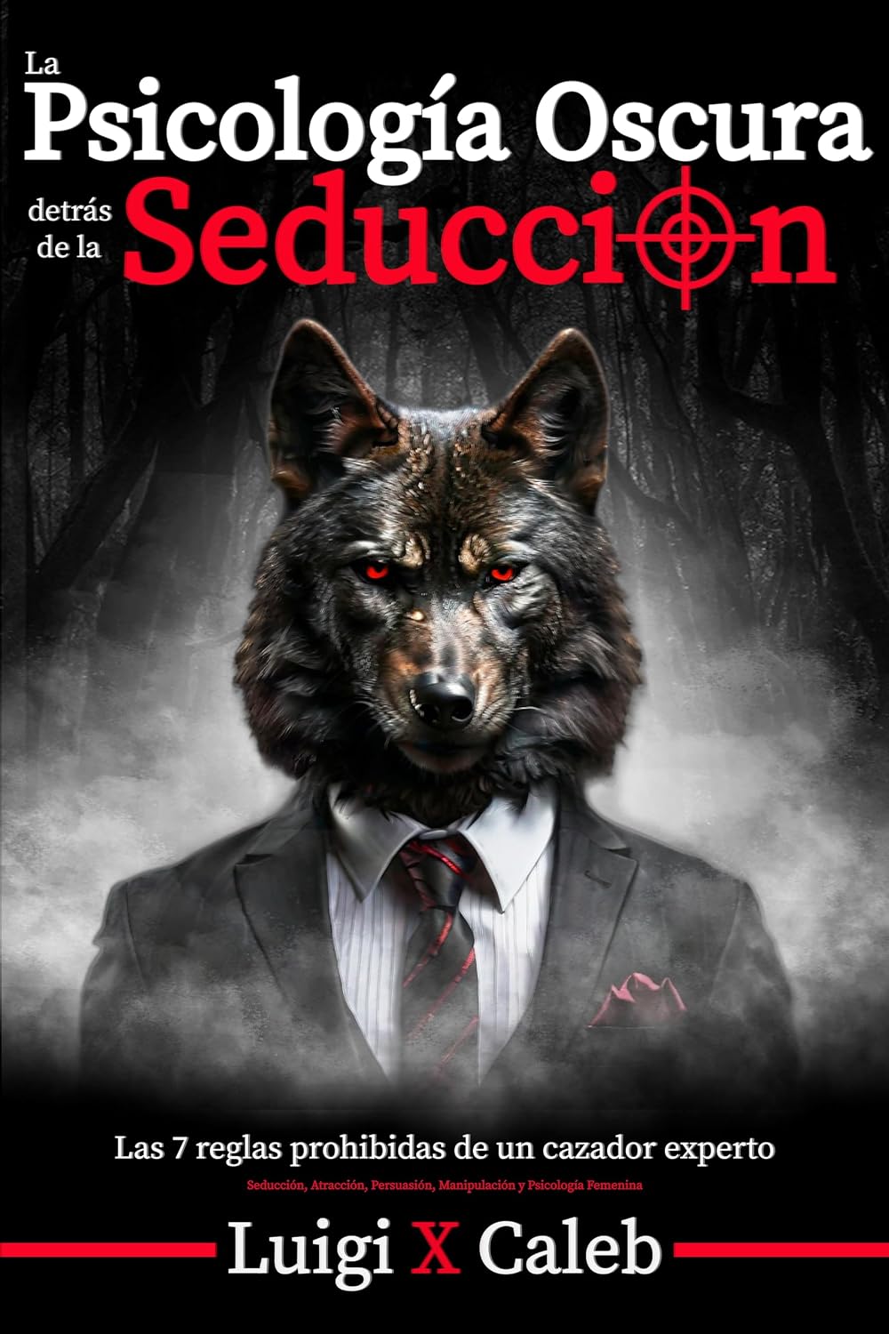 ler totalmente La Psicología Oscura detrás de la Seducción: Las 7 reglas prohibidas de un cazador experto (Spanish Edition): Seducción, Atracción, Persuasión, Manipulación... de sabiduría para hombres en español nº 1)