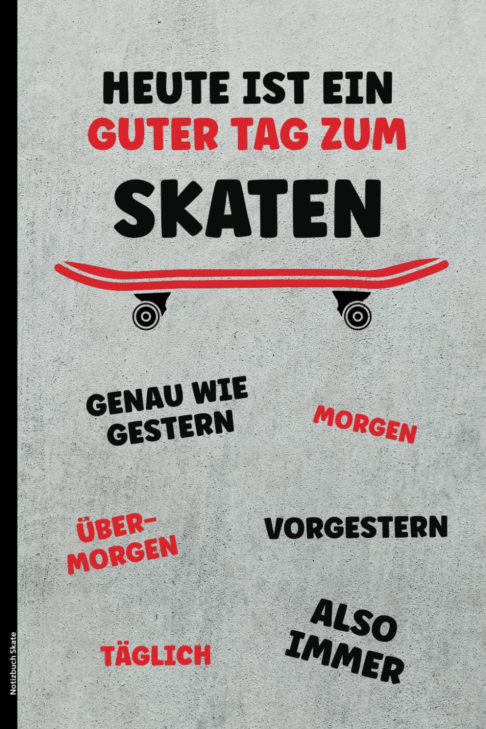 Notizbuch Skate: Liniertes Notizbuch A5 mit lustigem Spruch HEUTE IST EIN GUTER TAG ZUM SKATEN Geschenk für Skater Girl und Skateboarder Tagebuch für Notizen zu Tricks und Stunts beim Skating baixar o livro de graça