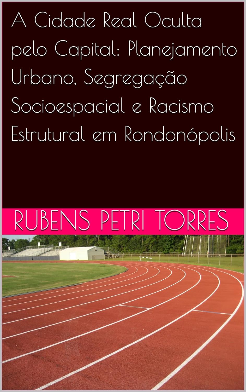 capítulo por capítulo baixar A Cidade Real Oculta pelo Capital: Planejamento Urbano, Segregação Socioespacial e Racismo Estrutural em Rondonópolis