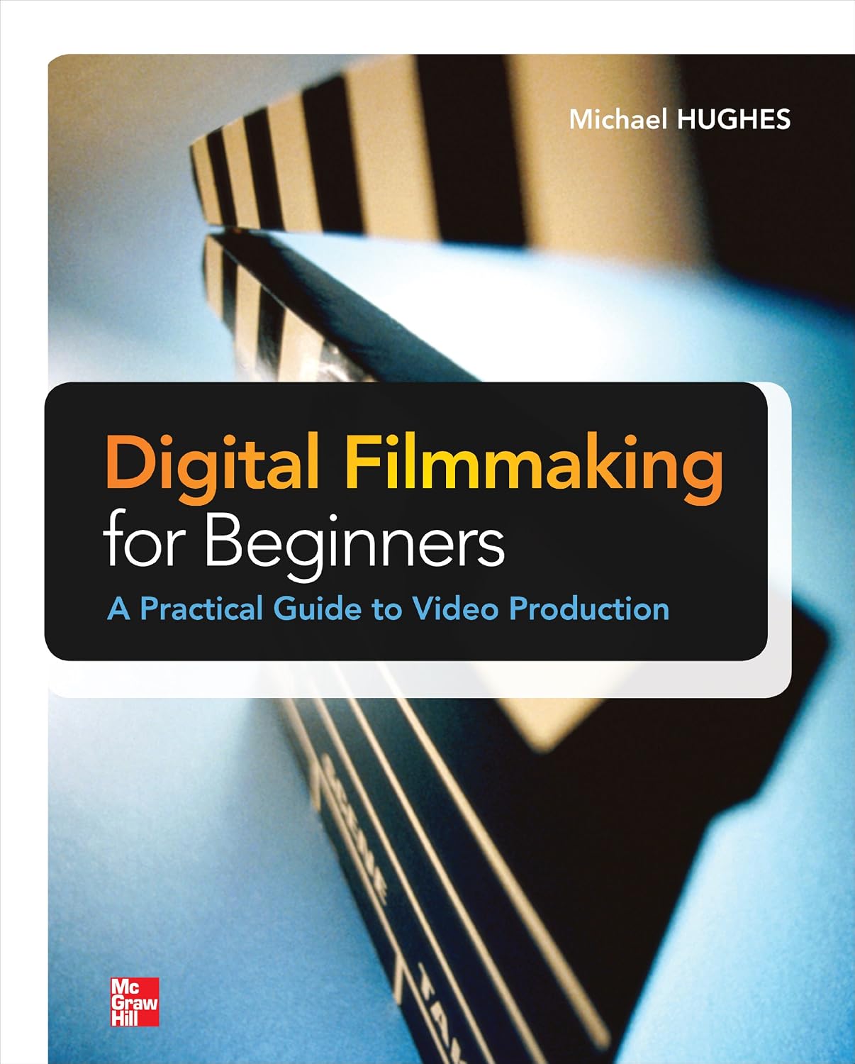 Digital Filmmaking for Beginners A Practical Guide to Video Production (English Edition)