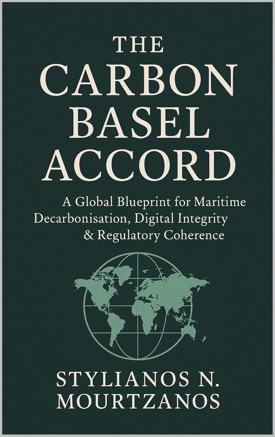 ler totalmente The Carbon Basel Accord: A Global Blueprint for Maritime Decarbonisation, Digital Integrity & Regulatory Coherence (English Edition)