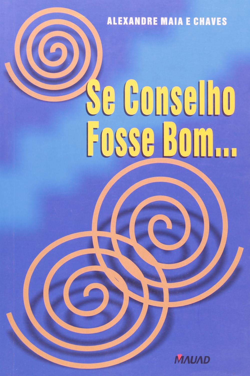 ler totalmente Se conselho fosse bom...
