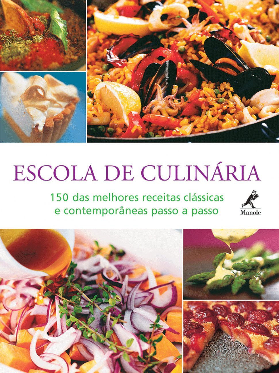 Escola de culinária: 150 das melhores receitas clássicas e contemporâneas passo a passo