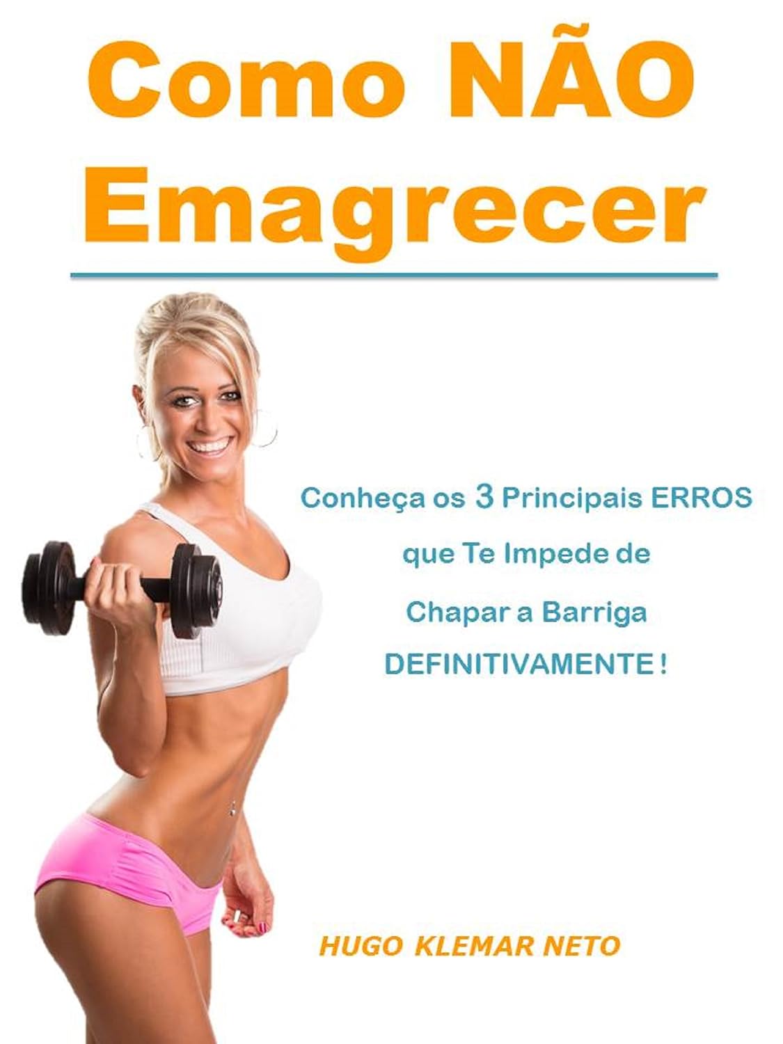 Como NÃO Emagrecer: Conheça os 3 Principais Erros que te Impede de Chapar a Barriga DEFINITIVAMENTE ! baixar livro de graça