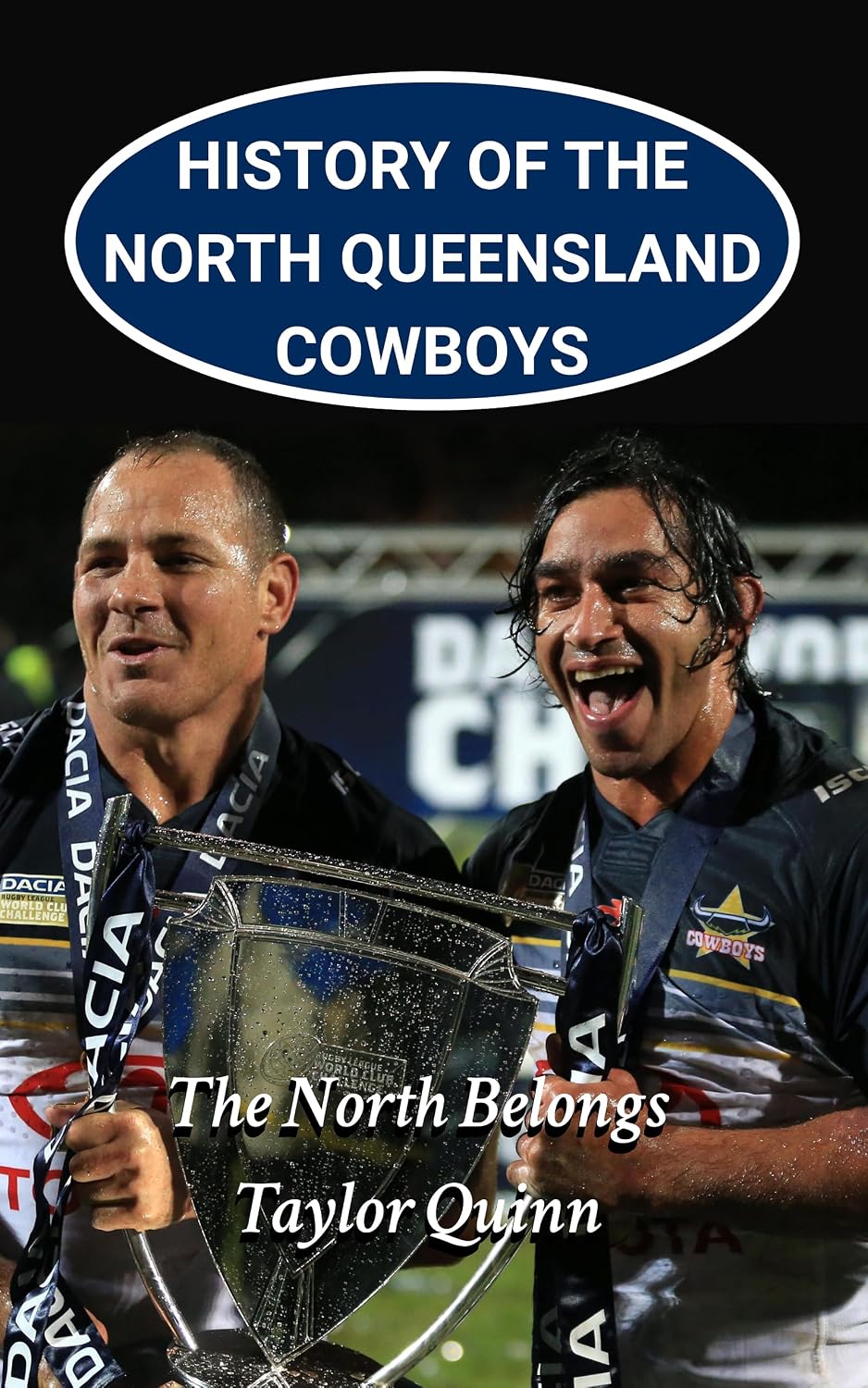capítulo por capítulo baixar History of the North Queensland Cowboys NRL National Rugby League Team: The North Belongs Captures the History from Inception to the Present Day (The Legacy... History of the NRL.) (English Edition)