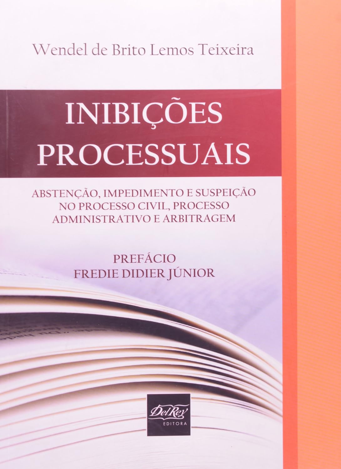 Inibições Processuais. Abstenção, Impedimento e Suspeição no Processo Civil, Processo Administrativo e Arbitragem