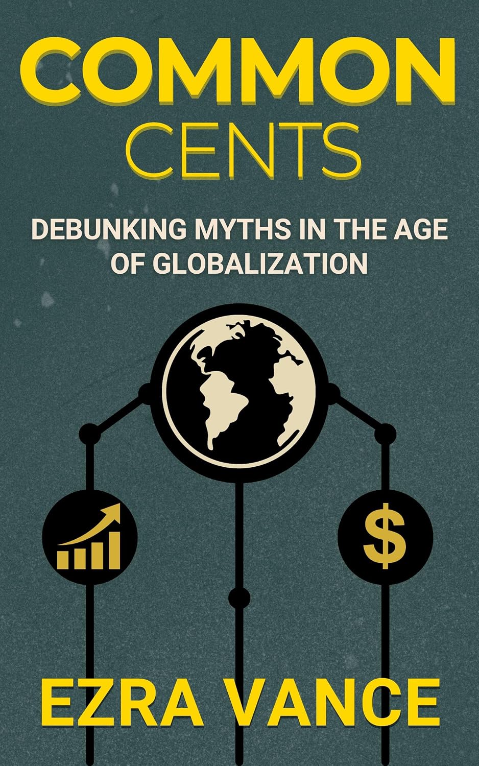 Common Cents: Debunking Myths in the Age of Globalization (English Edition) baixar livro de graça
