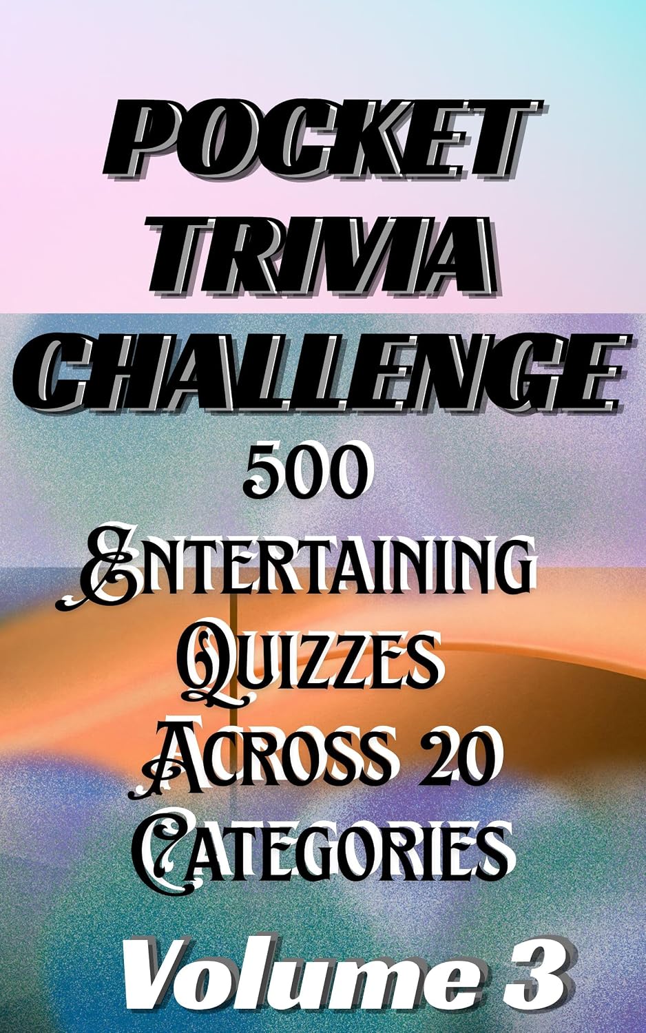 Pocket Trivia Challenge, Volume 3: 500 Trivia Questions and Answers Covering Geography, Science, Entertainment, Sports, Technology, History, and 14 More Fascinating Topics (English Edition) baixar o livro de graça