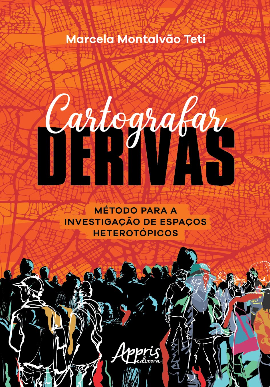 Cartografar Derivas: Método para a Investigação de Espaços Heterotópicos baixar o livro de graça