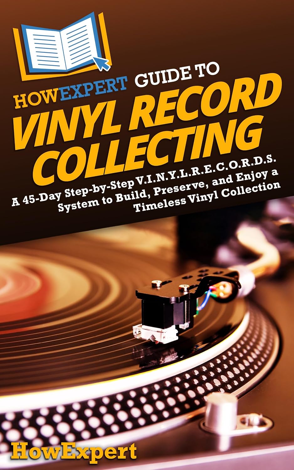 HowExpert Guide to Vinyl Record Collecting: A 45-Day Step-by-Step V.I.N.Y.L.R.E.C.O.R.D.S. System to Build, Preserve, and Enjoy a Timeless Vinyl Collection (English Edition) baixar livro de graça