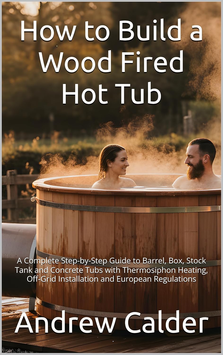 How to Build a Wood Fired Hot Tub: A Complete Step-by-Step Guide to Barrel, Box, Stock Tank and Concrete Tubs with Thermosiphon Heating, Off-Grid Installation... Builders Library Book 1) (English Edition) baixar livro de graça