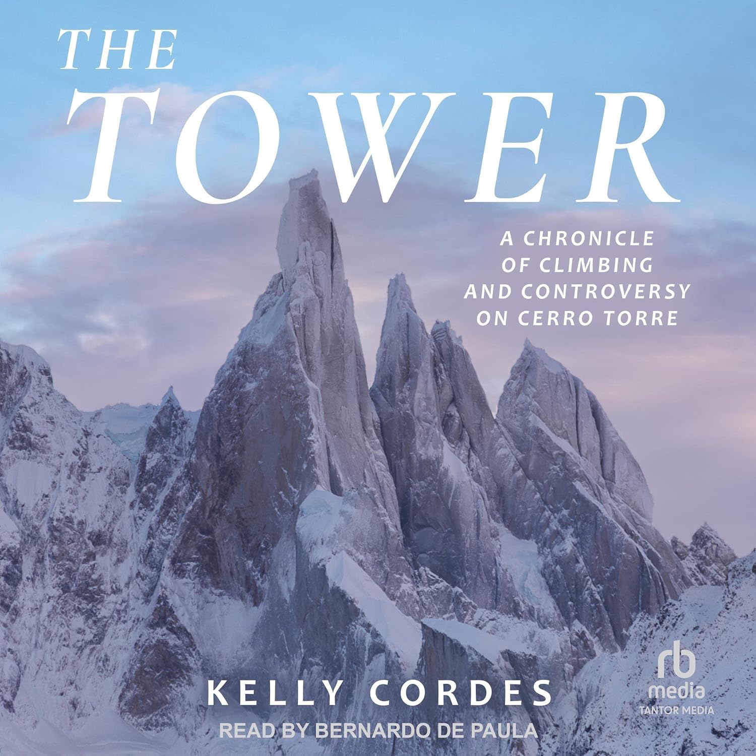 ler totalmente The Tower: A Chronicle of Climbing and Controversy on Cerro Torre