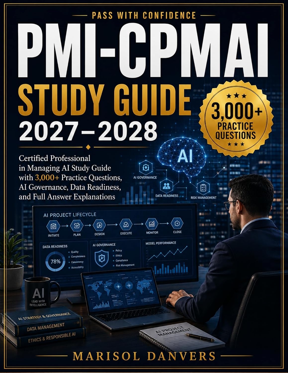 capítulo por capítulo baixar PMI-CPMAI Study Guide 2027–2028: Certified Professional in Managing AI Study Guide with 3,000+ Practice Questions, AI Governance, Data Readiness, and Full Answer Explanations (English Edition)