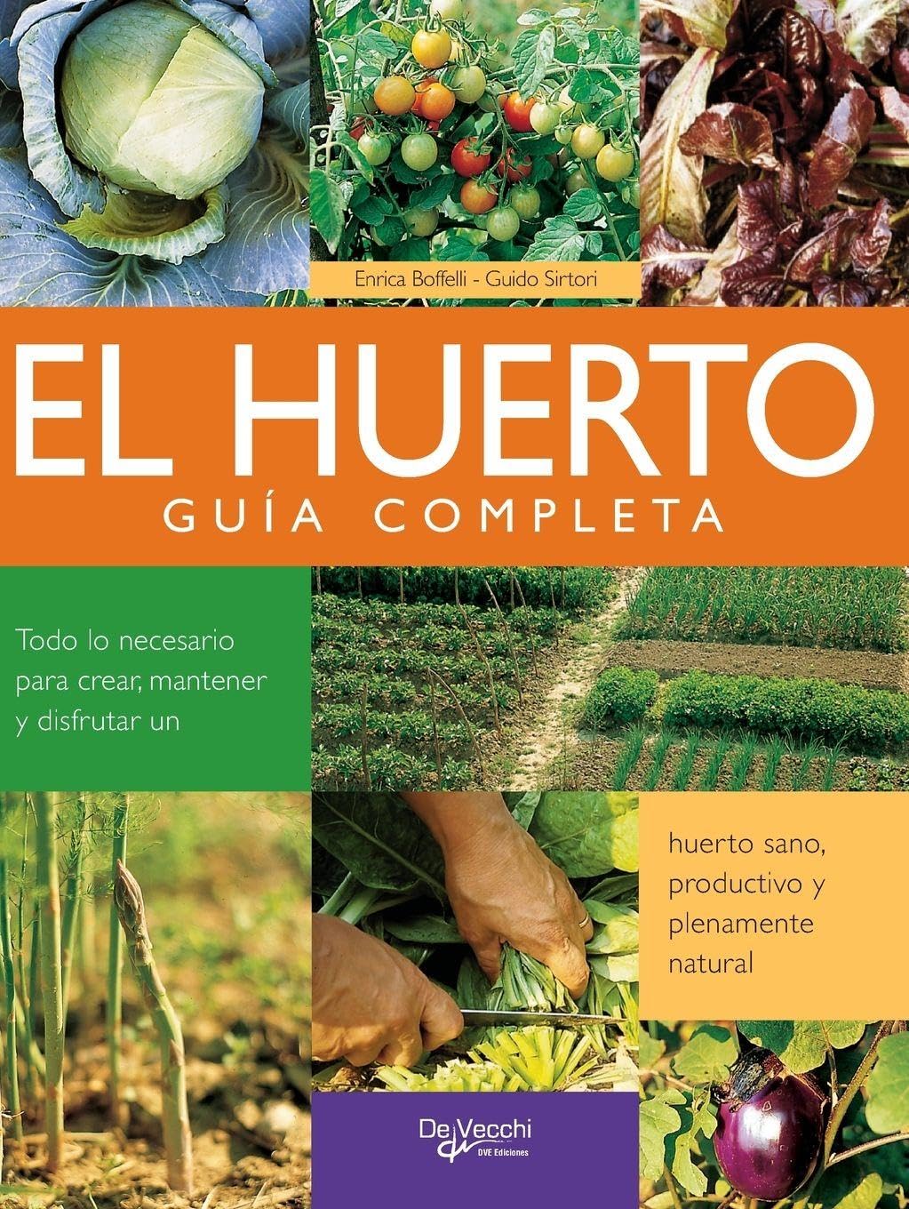 ler totalmente El huerto: Todo lo necesario para crear, mantener y disfrutar un huerto sano, productivo y plenamente natural
