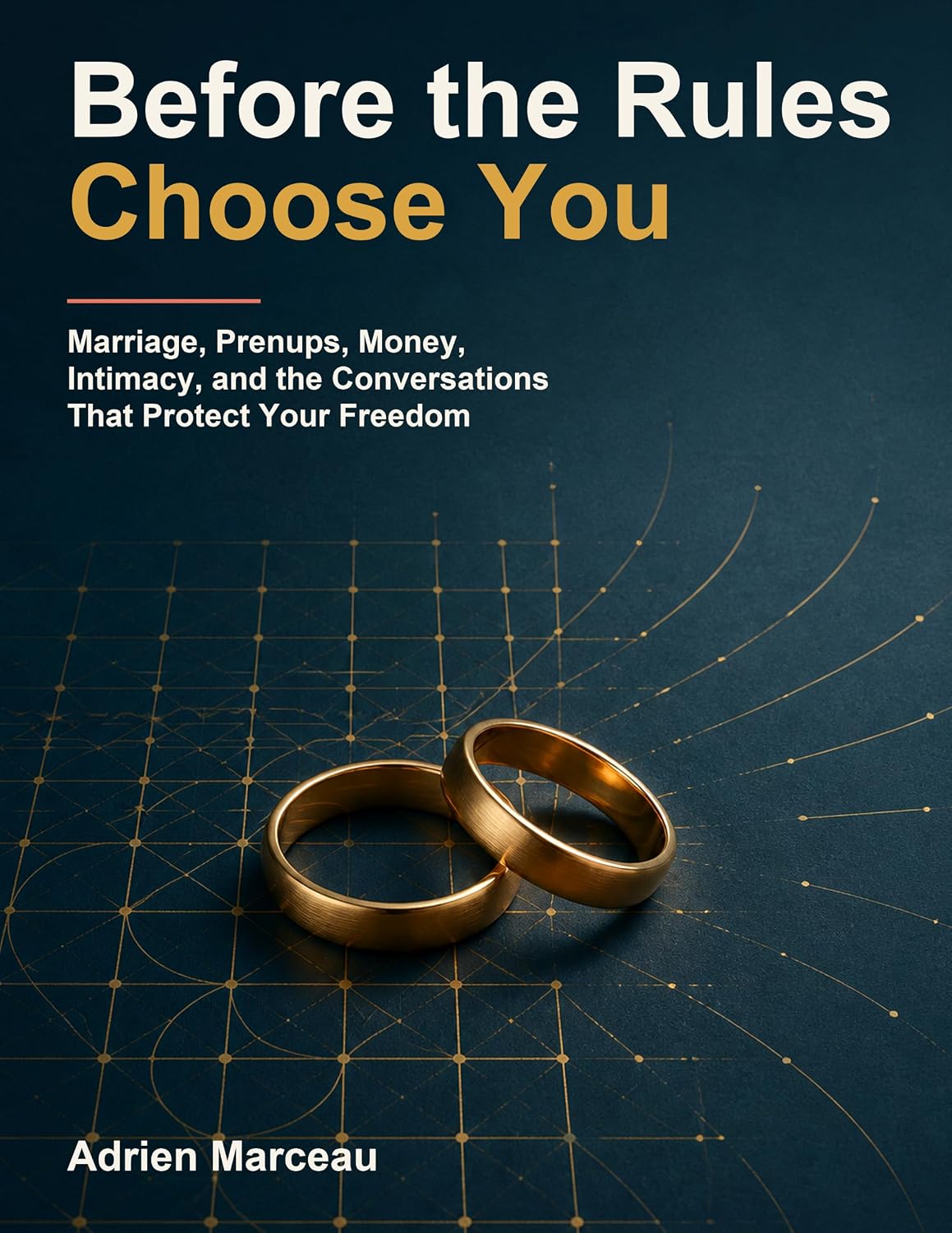 Before the Rules Choose You: Marriage, Prenups, Money, Intimacy, and the Conversations That Protect Your Freedom (English Edition) baixar livro de graça