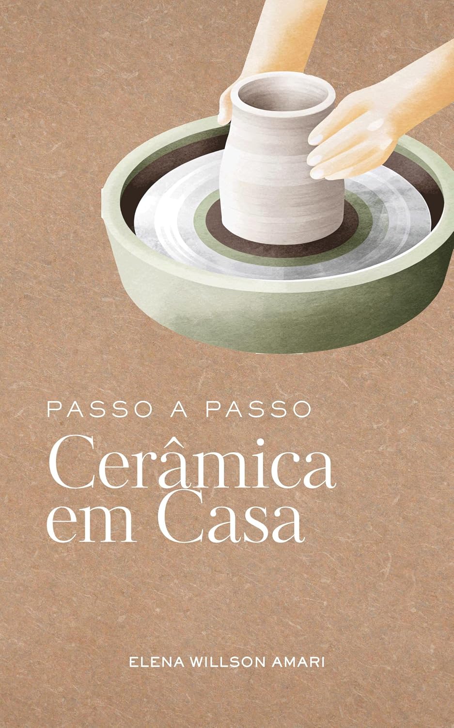 Cerâmica em Casa: O Guia Completo Passo a Passo para Criar Peças Artesanais com as Próprias Mãos baixar o livro de graça