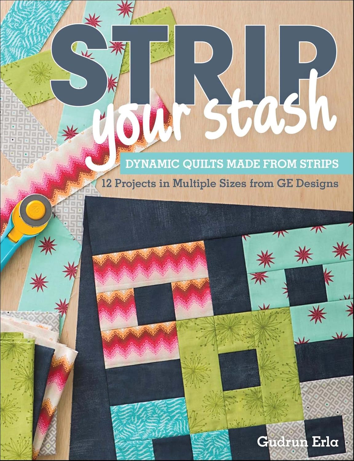 Strip Your Stash: Dynamic Quilts Made from Strips (English Edition) baixar livro de graça