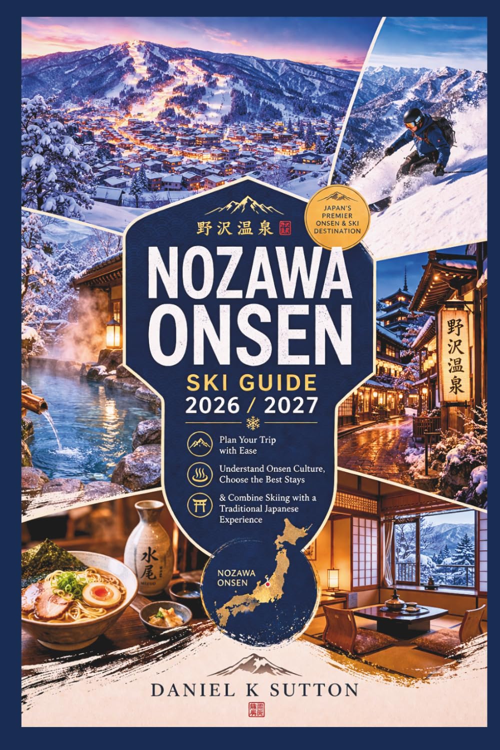 Nozawa Onsen Ski Guide 2026/2027: Plan Your Trip with Ease-Understand Onsen Culture, Choose the Best Stays & Combine Skiing with a Traditional Japanese Experience baixar livro de graça