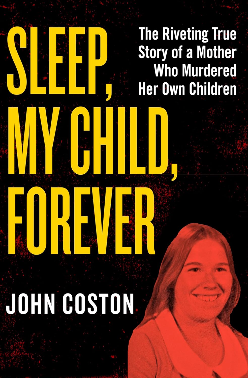 capítulo por capítulo baixar Sleep, My Child, Forever: The Riveting True Story of a Mother Who Murdered Her Own Children (English Edition)